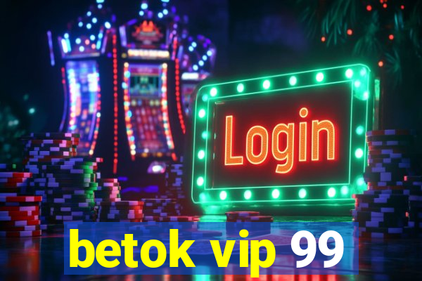 betok vip 99